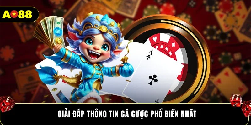 Giải đáp thông tin cá cược phổ biến nhất
